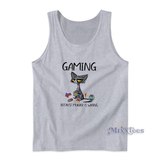 Black Cat Gaming Because Murder Is Wrong Tank Top