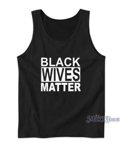 Black Wives Matter Tank Top Cheap Custom Black Wives Matter Tank Top Cheap Custom