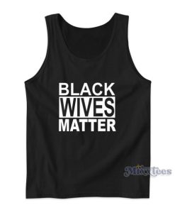 Black Wives Matter Tank Top Cheap Custom