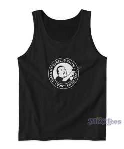 Bobby Hill That’s My Surplus Value I Don’t Know You Tank Top Bobby Hill That’s My Surplus Value I Don’t Know You Tank Top