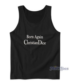 Born Again Christian Dior Tank Top For Unisex Born Again Christian Dior Tank Top For Unisex
