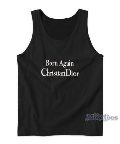 Born Again Christian Dior Tank Top For Unisex