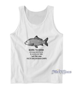 Born To Swim Ocean Is A Fuck Tank Top Born To Swim Ocean Is A Fuck Tank Top