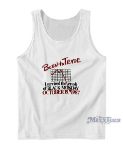 Born To Trade I Survived The Crash Of Black Monday Tank Top Born To Trade I Survived The Crash Of Black Monday Tank Top