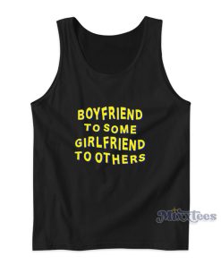 Boyfriend To Some Girlfriend To Others Tank Top Boyfriend To Some Girlfriend To Others Tank Top