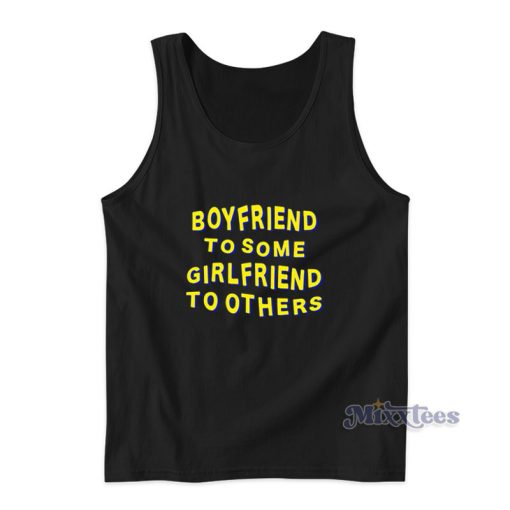 Boyfriend To Some Girlfriend To Others Tank Top