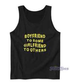 Boyfriend To Some Girlfriend To Others Tank Top