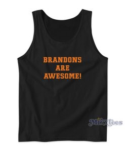 Brandons Are Awesome Tank Top For Unisex Brandons Are Awesome Tank Top For Unisex
