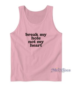 Break My Hole Not My Heart Tank Top for Unisex