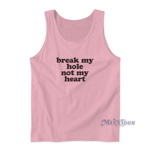 Break My Hole Not My Heart Tank Top for Unisex