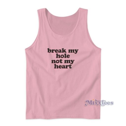 Break My Hole Not My Heart Tank Top for Unisex