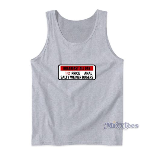 Breakfast All Day 12 Price Anal Salty Weiner Burgers Tank Top