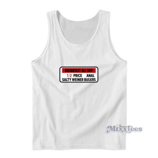 Breakfast All Day 12 Price Anal Salty Weiner Burgers Tank Top