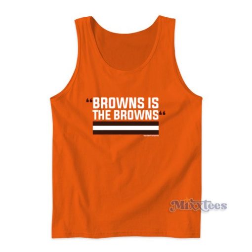 Browns Is The Browns Tank Top for Unisex