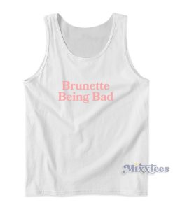 Brunette Being Bad Tank Top For Unisex Brunette Being Bad Tank Top For Unisex