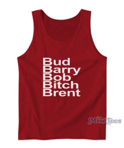 Bud Barry Bob Bitch Brent Tank Top For Unisex Bud Barry Bob Bitch Brent Tank Top For Unisex