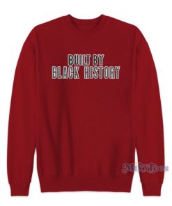 Built By Black History Sweatshirt for Unisex