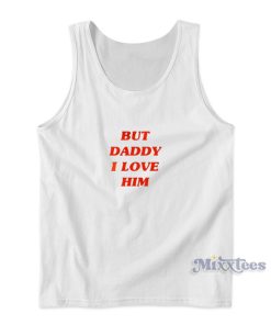 But Daddy I Love Him Tank Top for Unisex But Daddy I Love Him Tank Top for Unisex
