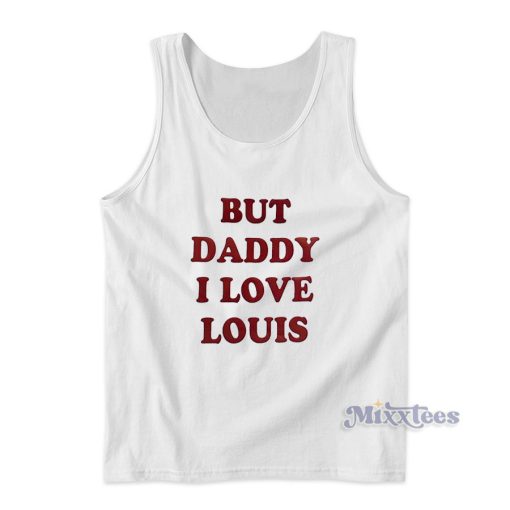 But Daddy I Love Louis Tank Top for Unisex