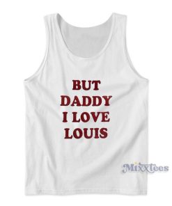 But Daddy I Love Louis Tank Top for Unisex