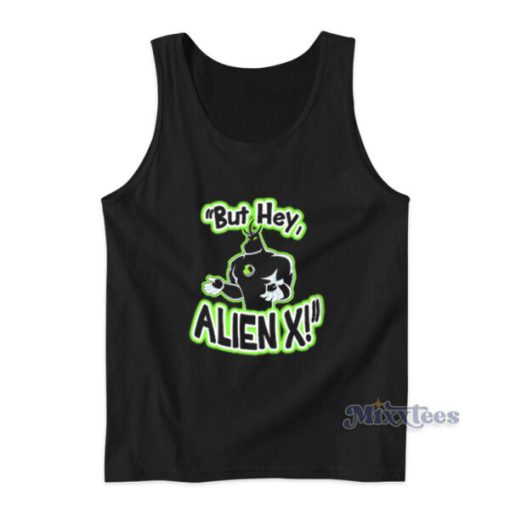 But Hey Alien X Tank Top