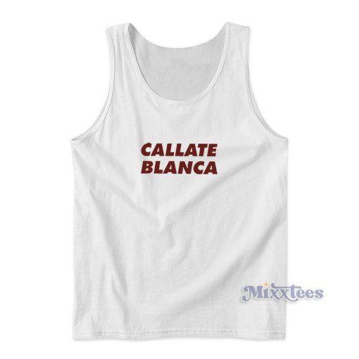 Callate Blanca Tank Top for Unisex