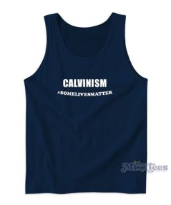 Calvinism Some Lives Matter Tank Top for Unisex