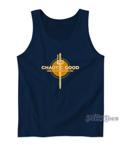 Chaotic Good Laws Have No Conscience I Do Tank Top Chaotic Good Laws Have No Conscience I Do Tank Top