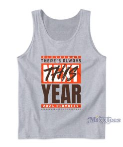 Cleveland Browns There’s Always This Year 2021 Playoff Hot Tank Top