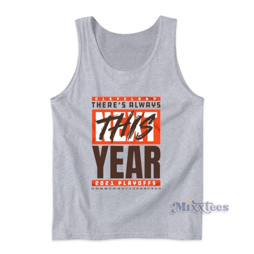 Cleveland Browns There’s Always This Year 2021 Playoff Hot Tank Top