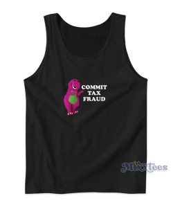 Commit Tax Fraud Barney Tank Top For Unisex Commit Tax Fraud Barney Tank Top For Unisex