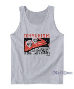 Communism Is Small Dick Energy Tank Top For Unisex