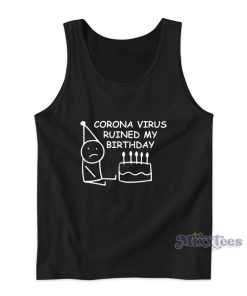 Corona Virus Ruined My Birthday Tank Top for Unisex Corona Virus Ruined My Birthday Tank Top for Unisex