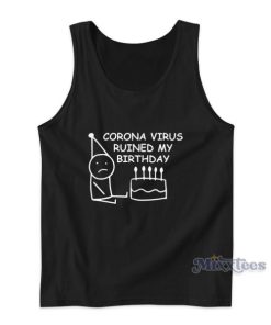 Corona Virus Ruined My Birthday Tank Top for Unisex