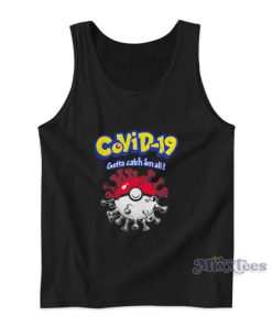 Covid 19 Gotta Catch Em All Pokemon Tank Top