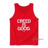 Creed Is Good Tank Top For Unisex