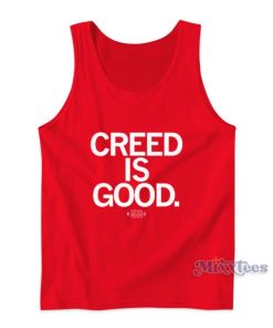 Creed Is Good Tank Top For Unisex