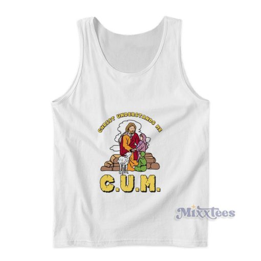 Cum Christ Understands Me Tank Top