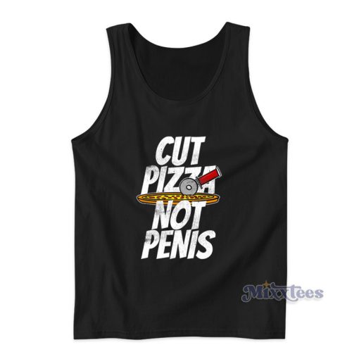 Cut Pizza Not Penis Tank Top For Unisex