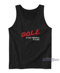 DOLE To Keep Pineapples In Floats Tank Top for Unisex DOLE To Keep Pineapples In Floats Tank Top for Unisex