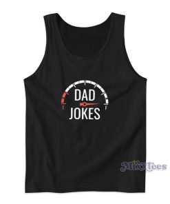 Dad Jokes Gas Tank Meter Tank Top Cheap Custom Dad Jokes Gas Tank Meter Tank Top Cheap Custom