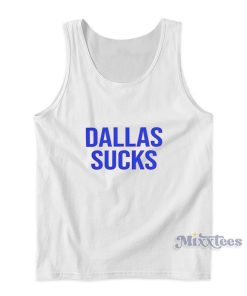 Dallas Sucks Tank Top For Unisex Dallas Sucks Tank Top For Unisex
