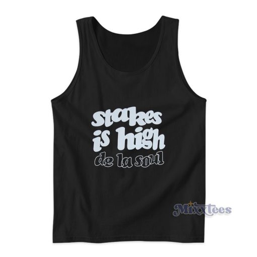 De La Soul Stakes Is High Tank Top For Unisex