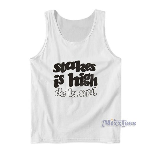 De La Soul Stakes Is High Tank Top For Unisex