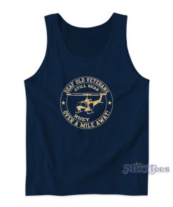 Deaf Old Veterans Still Hear Huey Over A Mile Away Tank Top Deaf Old Veterans Still Hear Huey Over A Mile Away Tank Top