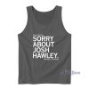 Dear America Sorry About Josh Hawley Tank Top for Unisex
