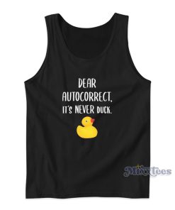Dear Autocorrect It’s Never Duck Tank Top Dear Autocorrect It’s Never Duck Tank Top