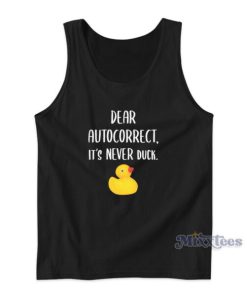 Dear Autocorrect It’s Never Duck Tank Top
