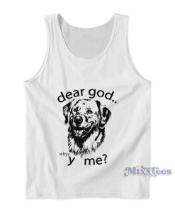 Dear God Why Me Tank Top For Unisex Dear God Why Me Tank Top For Unisex