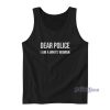 Dear Police I Am A White Women Tank Top for Unisex